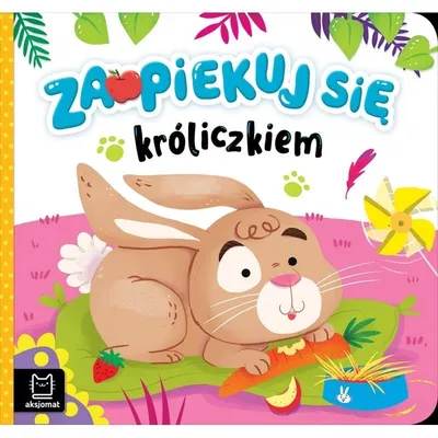 Zaopiekuj Się Króliczkiem AKSJOMAT