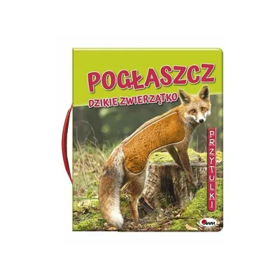 Pogłaszcz Dzikie Zwierzątko AWM WYDAWNICTWO