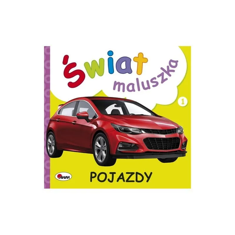 Świat Maluszka Pojazdy AWM WYDAWNICTWO