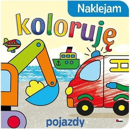 Naklejam Koloruję Pojazdy